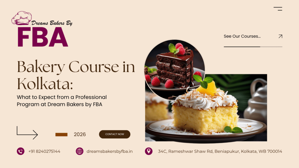 Bakery Course in Kolkata What to Expect from a Professional Program at Dream Bakers by FBA